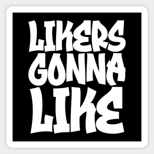 Likers Gonna Like Sticker